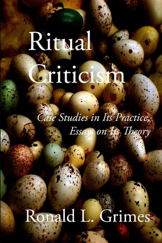 Ritual Criticism Case Studies in Its Practice, Essays on Its Theory