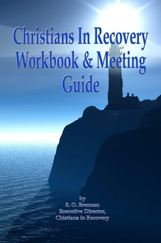 Christians in Recovery Workbook and Meeting Guide