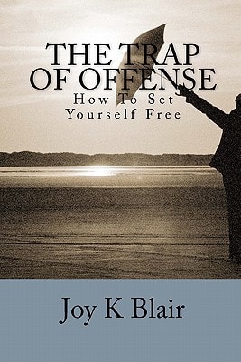 The Trap Of Offense How To Set Yourself Free