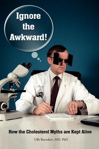 Ignore the Awkward! How the Cholesterol Myths are Kept Alive
