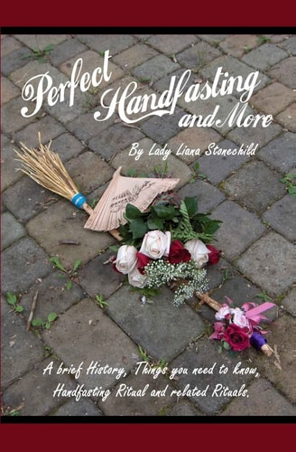 Perfect Handfasting and More A Brief History, Things You Need to Know, Handfasting Ritual and Related Rituals.