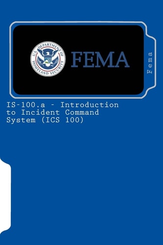 IS-100. a - Introduction to Incident Command System (ICS 100)
