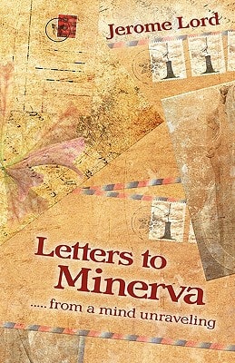 Letters to Minerva... ... . from a Mind Unraveling