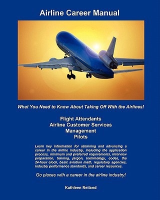 Airline Career Manual What You Need to Know about Taking Off with the Airlines!