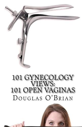 101 Gynecology Views 101 Open Vaginas