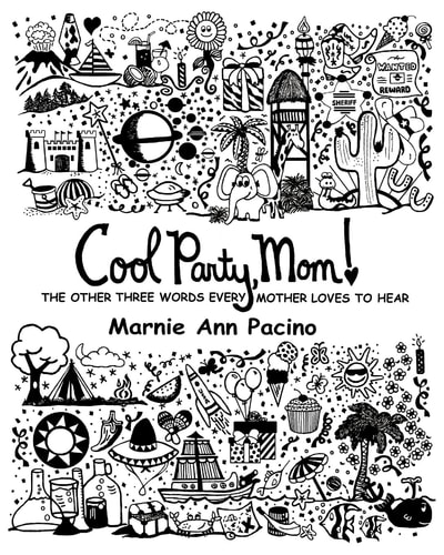 Cool Party, Mom! The Other Three Words Every Mother Loves to Hear