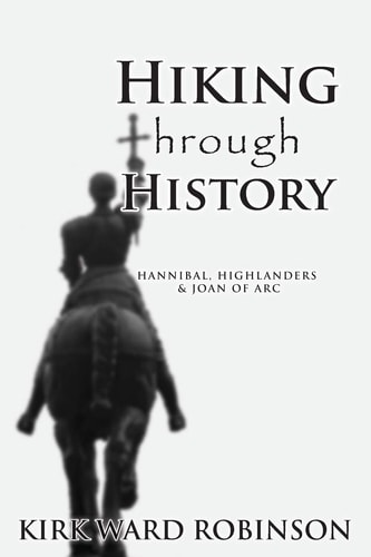 Hiking Through History Hannibal, Highlanders & Joan of Arc