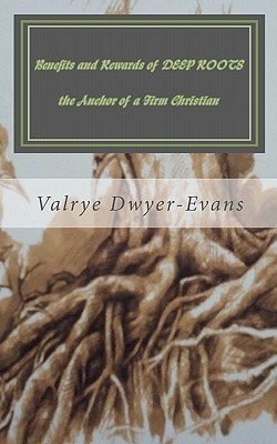 Benefits and Rewards of DEEP ROOTS the Anchor of a Firm Christian