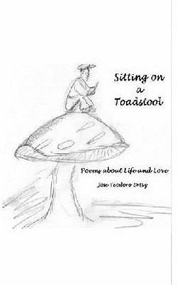 Sitting on a Toadstool Poems about Life and Love