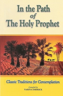 In the Path of the Holy Prophet Classic Traditions for Contemplation