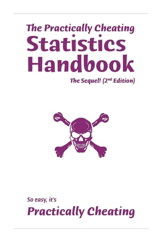 The Practically Cheating Statistics Handbook, The Sequel! (2nd Edition)