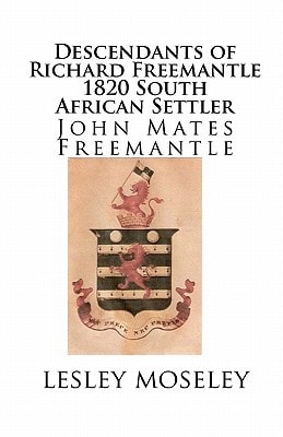 Descendants of Richard Freemantle -1820 South African Settler John Mates Freemantle