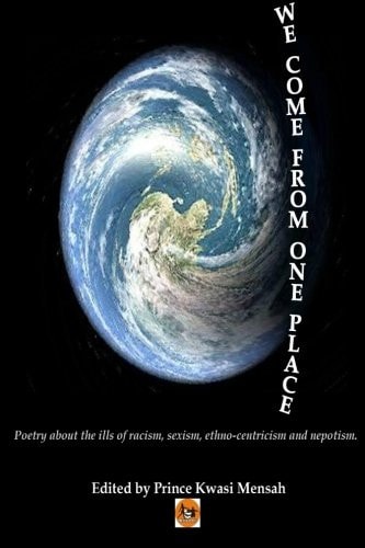 We Come From One Place Poetry about the Ills of Racism, Sexism, Ethno-centricism and Nepotism