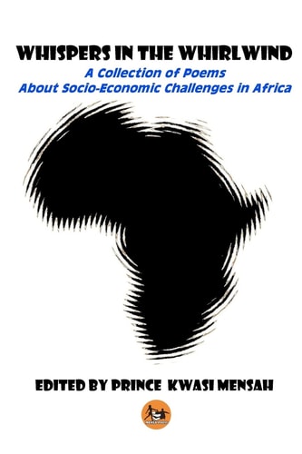 Whispers in the Whirlwind A Collection of Poems about Socio-Economic Challenges in Africa