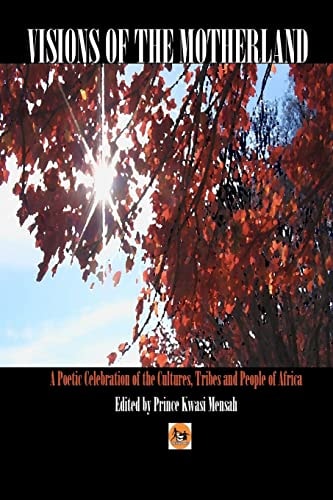 Visions of The Motherland A Poetic Celebration of The Cultures, Tribes and People of Africa