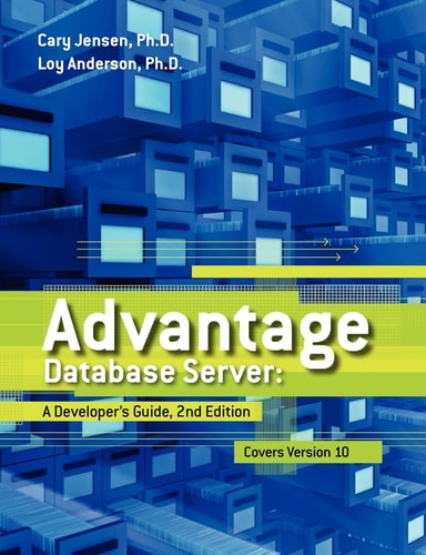 Advantage Database Server A Developer's Guide, 2nd Edition