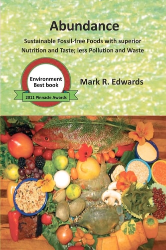 Abundance Sustainable Fossil-free Foods with Superior Nutrition and Taste, Less Pollution and Waste