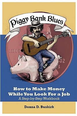 Piggy Bank Blues How To Make Money While You Look For a Job