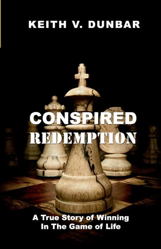 Conspired Redemption A True Story of Winning in the Game of Life