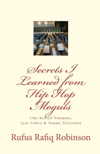 Secrets I Learned from Hip Hop Moguls Like Russell Simmons, Lyor Cohen and Tommy Silverman
