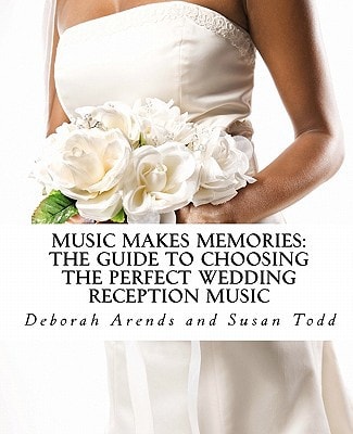 Music Makes Memories The Guide to Choosing the Perfect Wedding Reception Music
