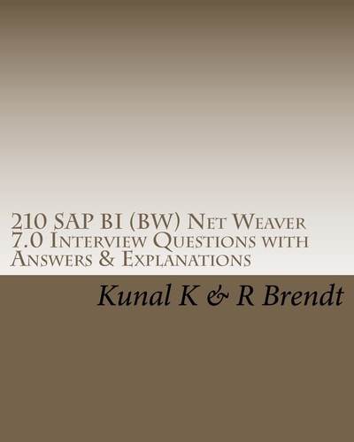 210 SAP BI (BW) Net Weaver 7. 0 Interview Questions with Answers and Explanations