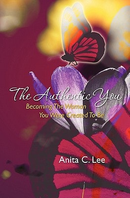 The Authentic You Becoming the Woman You Were Crerated to Be