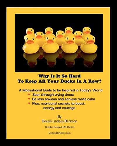 Why Is It So Hard to Keep All Your Ducks in a Row A Motivational Guide to Be Inspired in Today's World