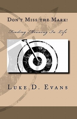 Don't Miss the Mark! Finding Meaning in Life