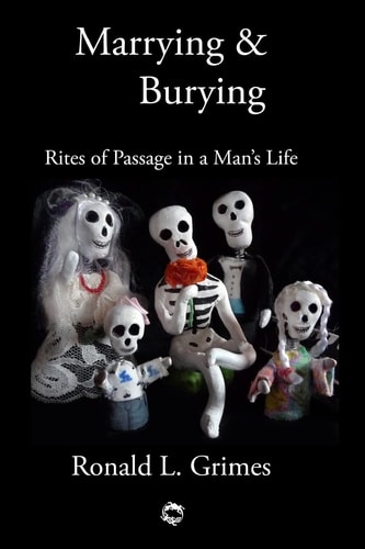 Marrying & Burying Rites of Passage in a Man's Life