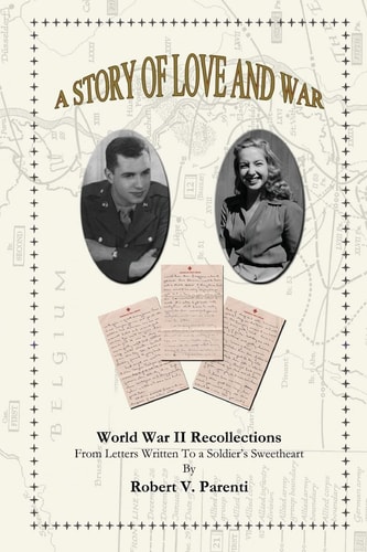 A Story of Love and War World War II Recollections from Letters Written to a Soldier's Sweetheart