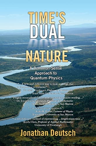 Time's Dual Nature A Common-Sense Approach To Quantum Physics