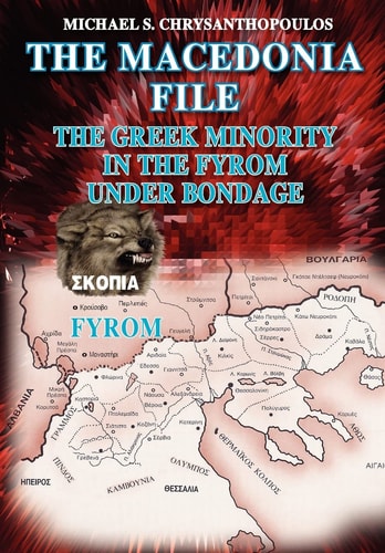 The Macedonia File The Greek Minority in the FYROM Under Bondage