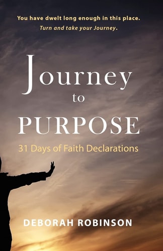 Journey to Purpose 31 Days of Faith Declarations