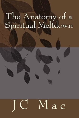 The Anatomy of a Spiritual Meltdown