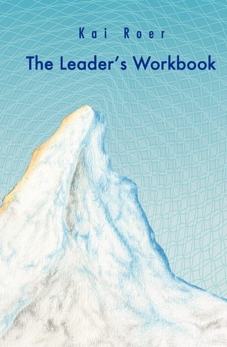 The Leader's Workbook The Inspiration to Help Leaders Reflect on Their Leadership and Their Role.
