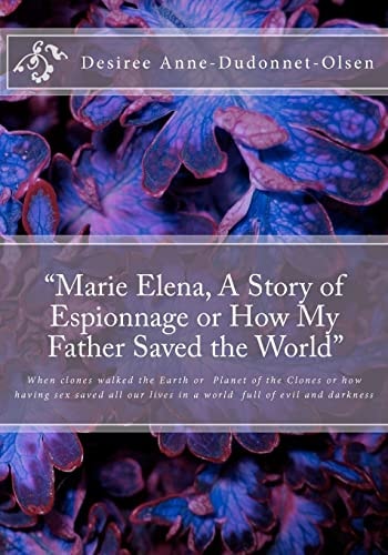 Marie Elena, a Story of Espionnage Or How My Father Saved the World