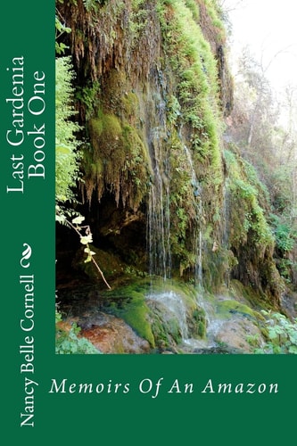 Last Gardenia Book One Memoirs Of An Amazon
