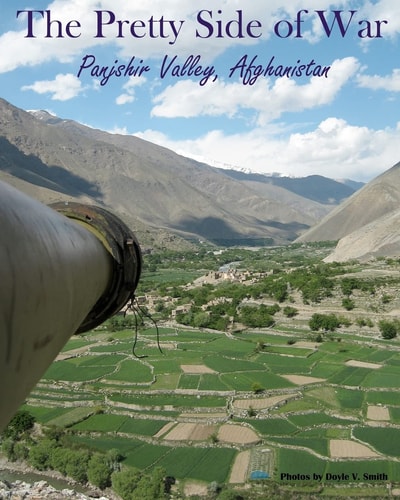 The Pretty Side of War Panjshir Valley, Afghanistan