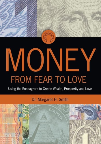 Money From Fear to Love: Using the Enneagram to Create Wealth, Prosperity, and Love