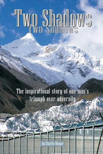 Two Shadows The Inspirational Story of One Man's Triumph Over Adversity