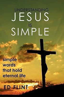 Understanding Jesus Is Simple Simple Words That Holds Eternal Life