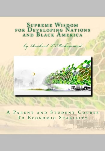 Supreme Wisdom for Developing Nations and Black America A Parent and Student Course To Economic Stability