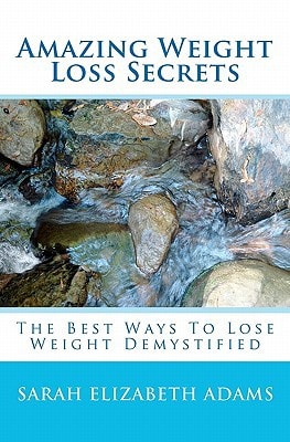 Amazing Weight Loss Secrets The Best Ways To Lose Weight Demystified