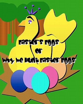 Easter's Eggs (Or Why We Hunt Easter Eggs)