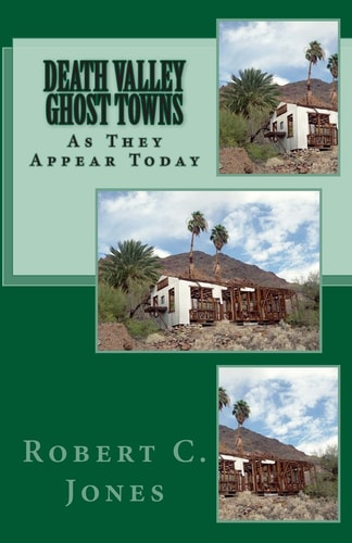 Death Valley Ghost Towns As They Appear Today