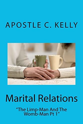 Marital Relations The Limp-Man and the Womb-Man