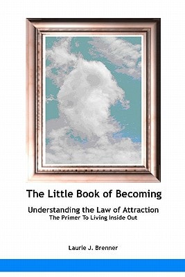 The Little Book Of Becoming Understanding The Law Of Attraction