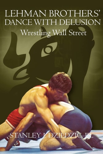 Lehman Brothers' Dance with Delusion Wrestling Wall Street