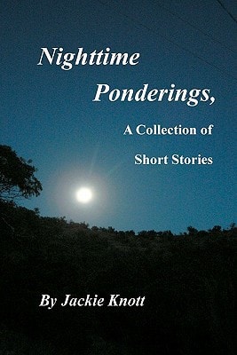 Nighttime Ponderings, A Collection of Short Stories
